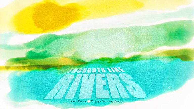 Asaf Fulks & Yakira Shimoni Fulks – Thoughts Like Rivers