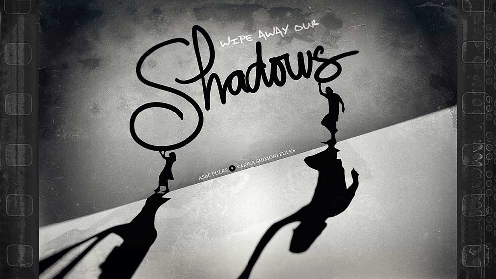 WIPE AWAY OUR SHADOWS