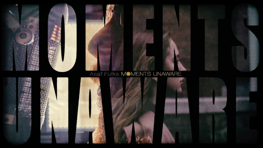 Asaf Fulks – Moments Unaware is now playing!